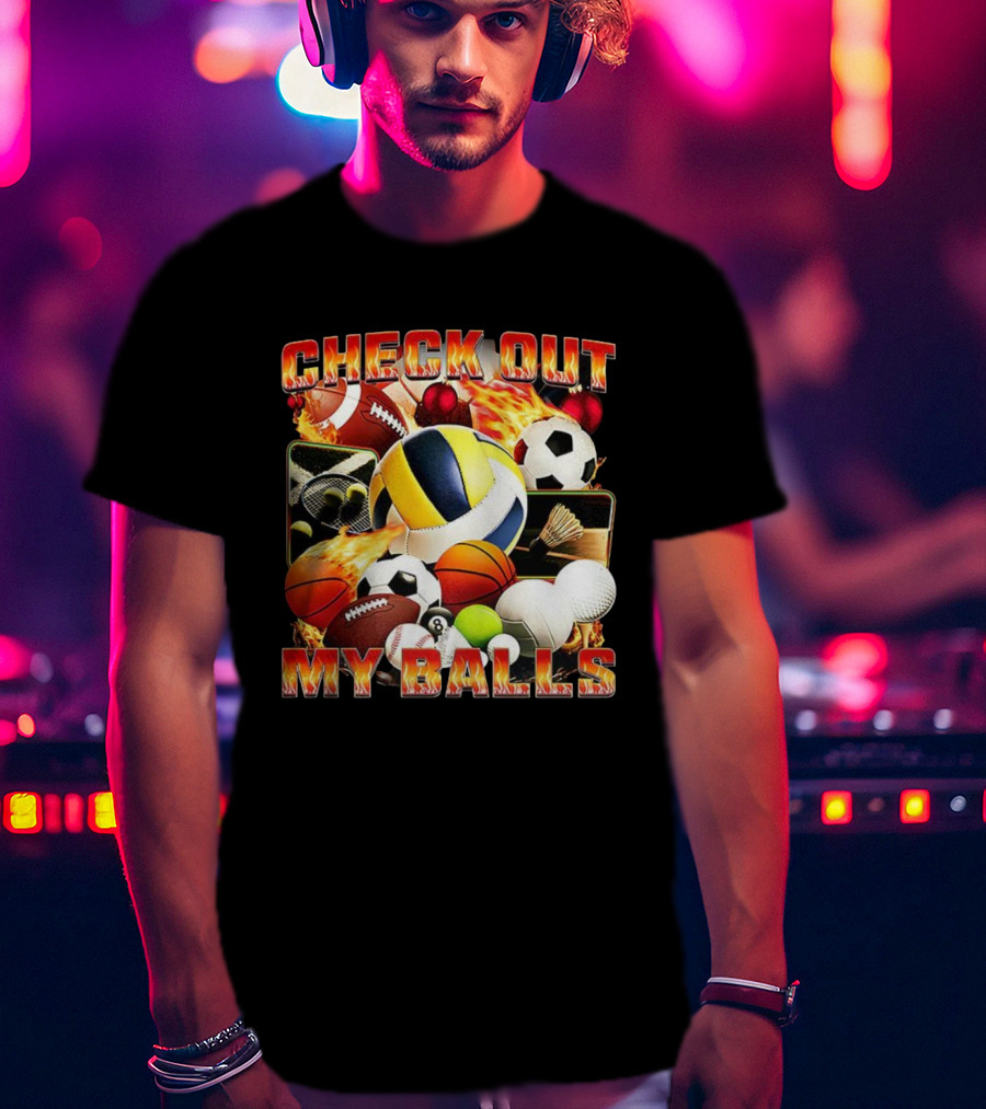 Check Out My Balls Types Meme Soccer Basketball Volleyball Football Golf Tennis Bowling Billiards T-Shirt