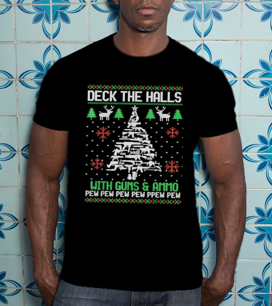 Deck The Halls With Guns & Ammo Pew Pew Funny Christmas T-Shirt