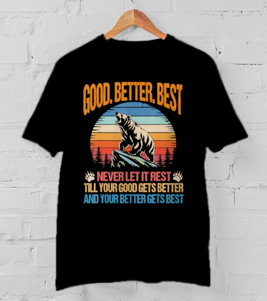 Good Better Best Never Let It Rest Bear Motivational Saying With Sunrise Background T-Shirt