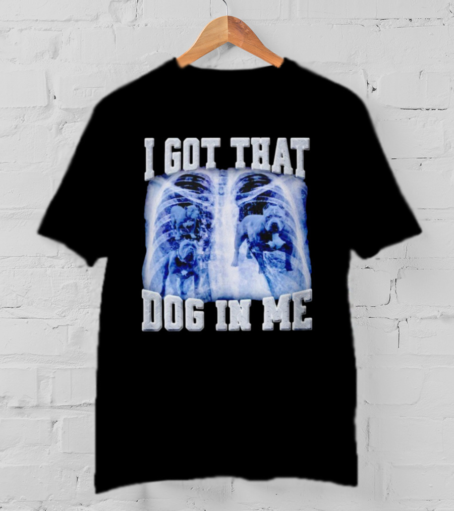 I Got That Dog In Me Pitbull X-Ray T-Shirt