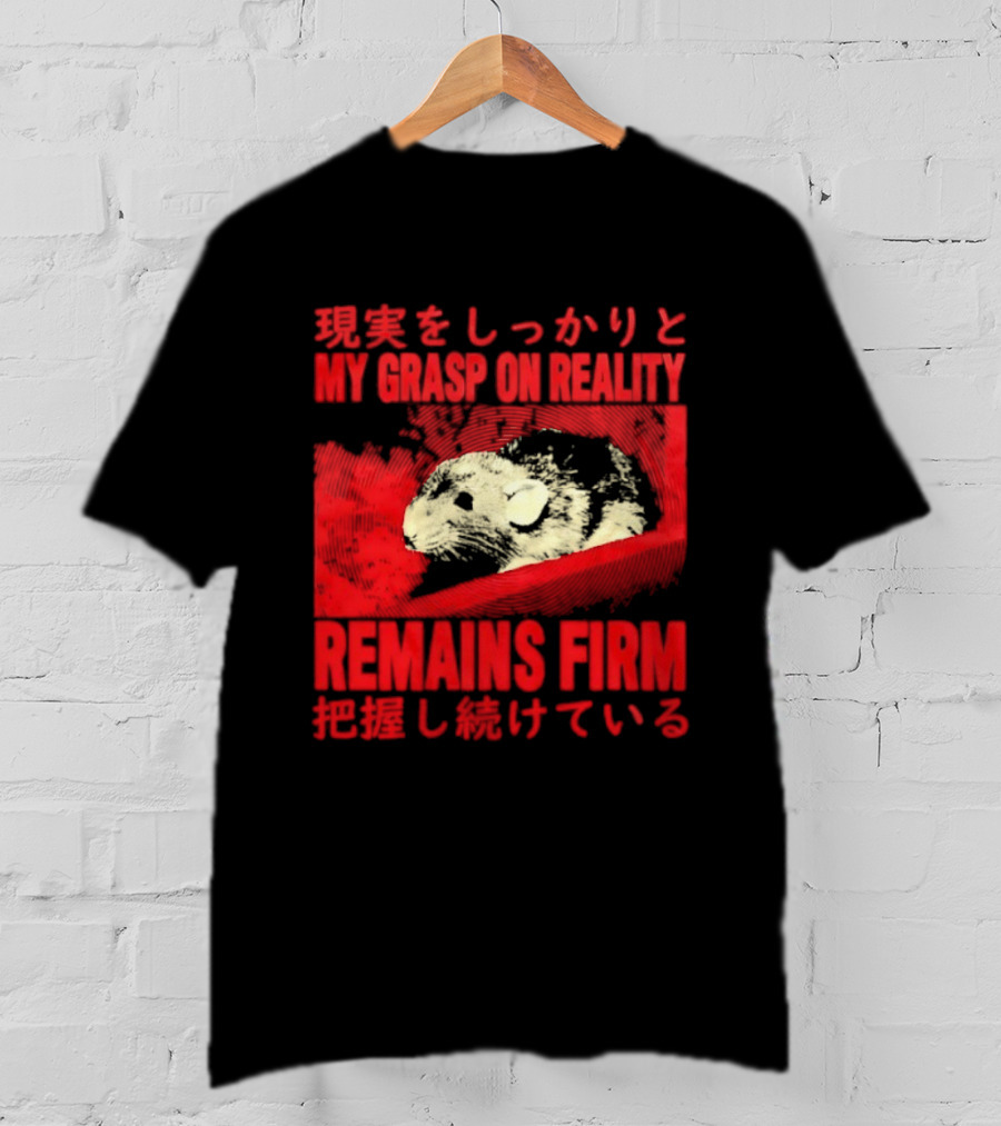 My Grasp On Reality Remains Firm Japanese Rat T-Shirt