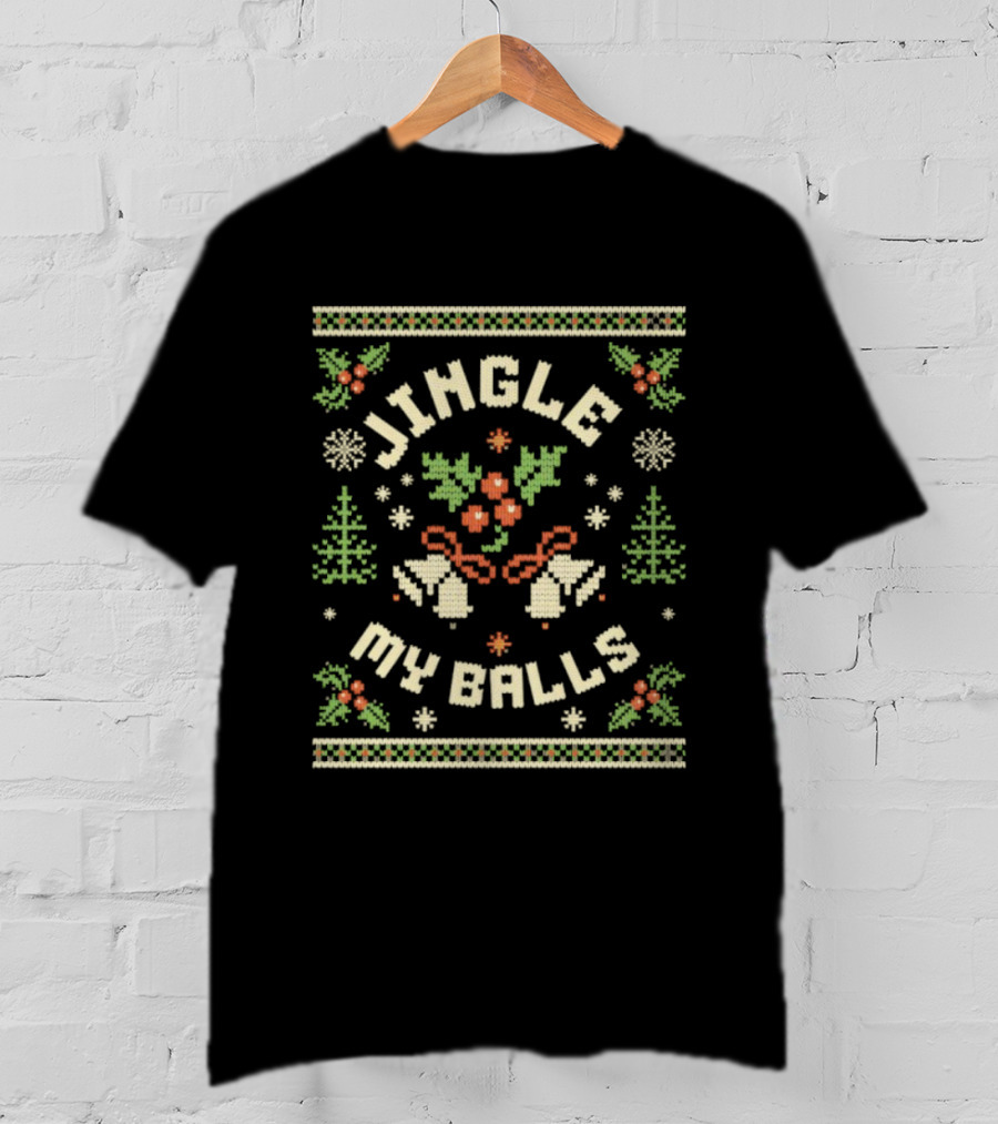 Jingle My Balls Funny Christmas Festive Sweater Bells Holly Snowflakes Trees T-Shirt