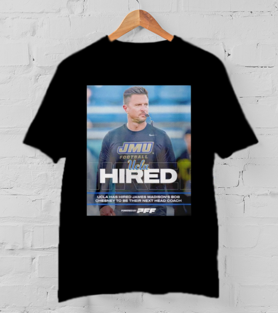 JMU Football UCLA Hired Bob Chesney Next Head Coach T-Shirt