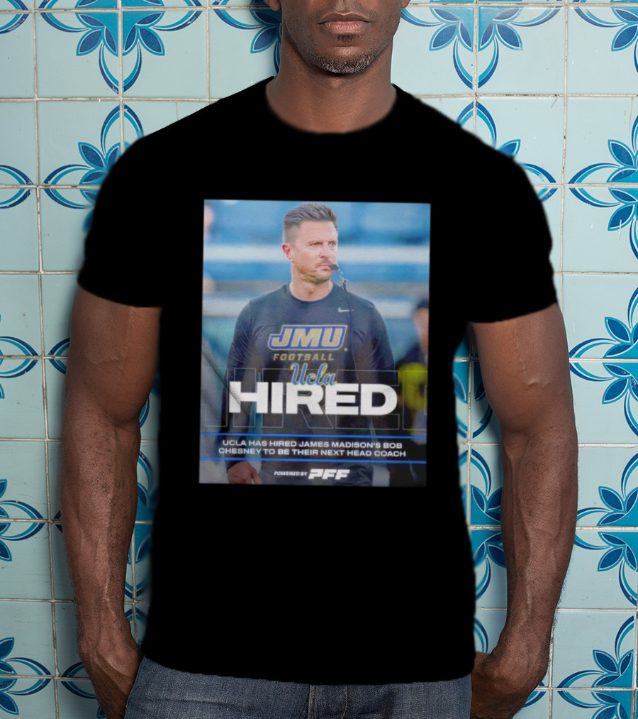 JMU Football UCLA Hired Bob Chesney Next Head Coach T-Shirt