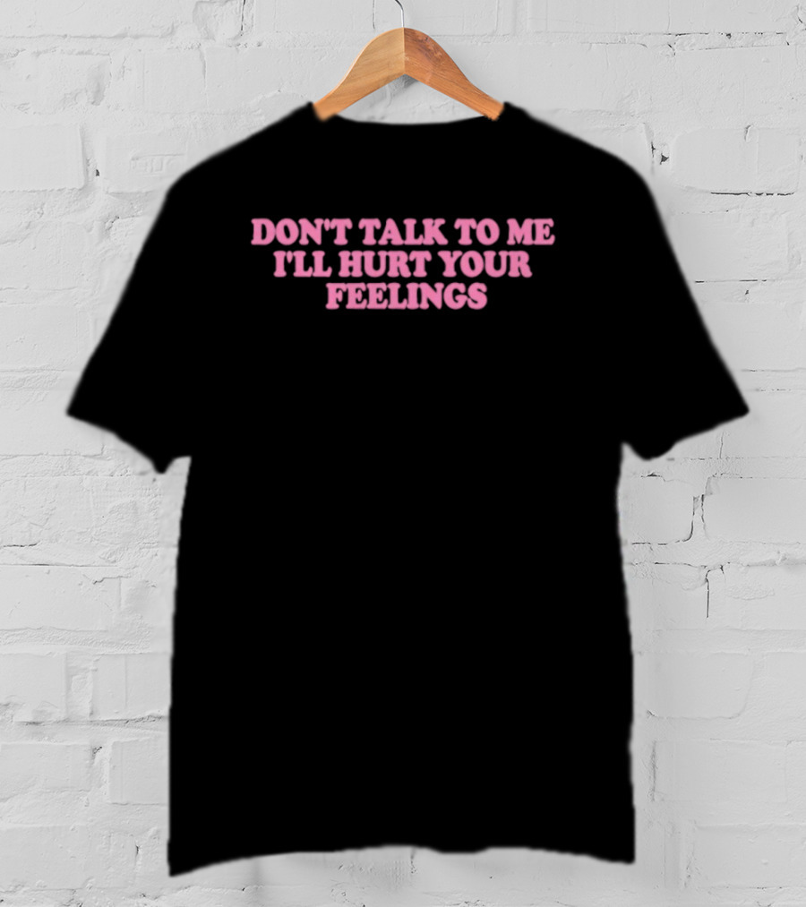 Killabarbiexo Don't Talk To Me I'll Hurt Your Feelings Pink Aesthetic T-Shirt