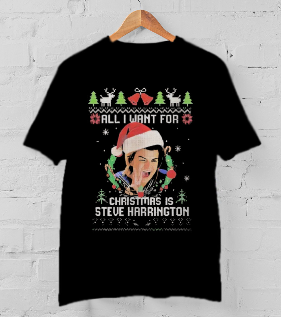 All I Want For Christmas Is Steve Harrington Holiday Sweater Style T-Shirt
