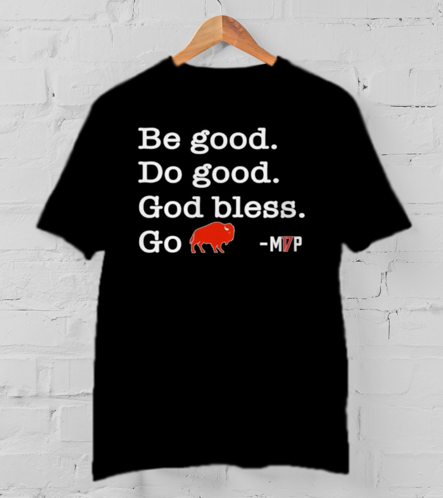 Be Good Do Good God Bless Go Buffalo MVP Buffalo Symbol T-Shirt