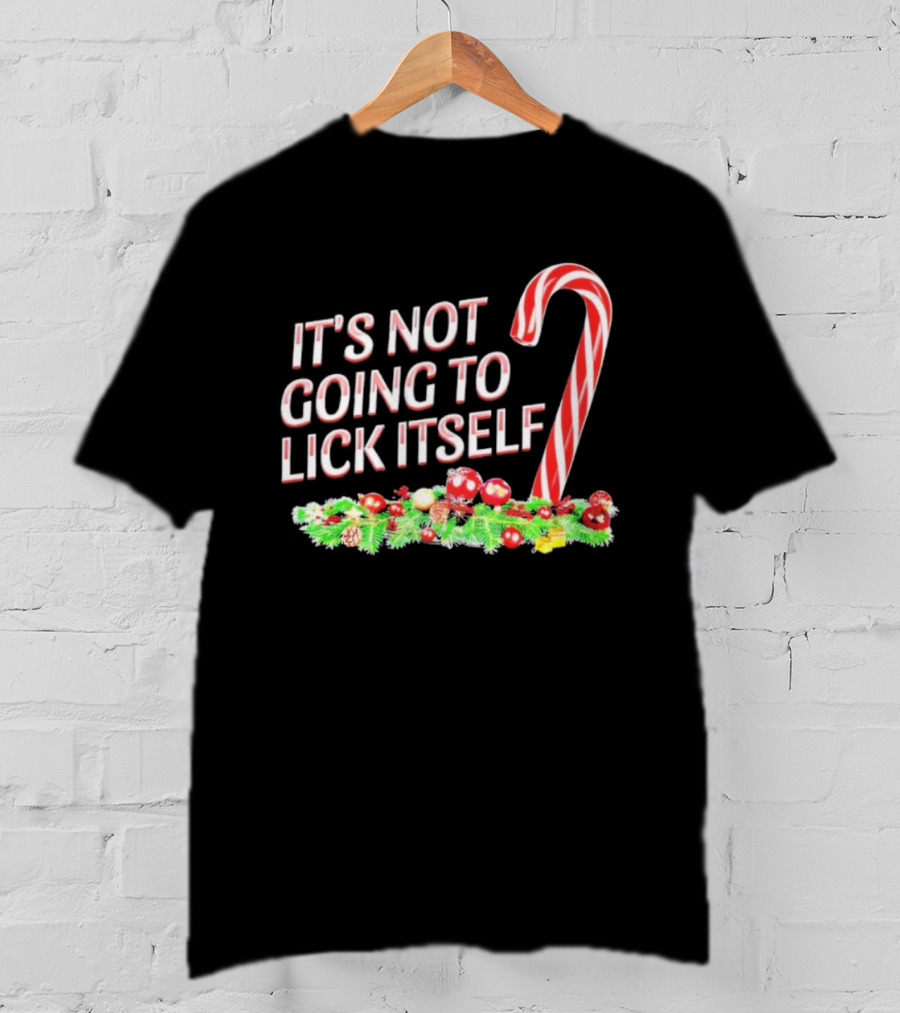 It's Not Going To Lick Itself Christmas Candy Cane Festive Humor T-Shirt