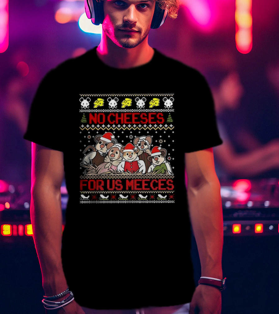 No Cheeses For Us Meeces Christmas Carol Ugly Xmas Sweater Muppet Style T-Shirt