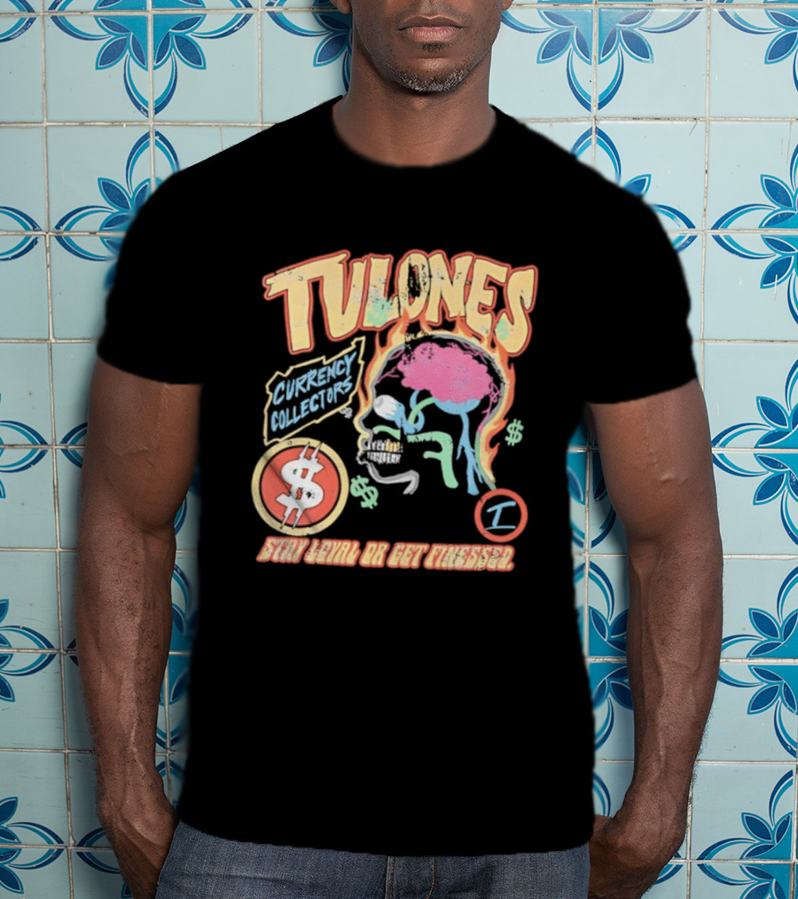 Tulones Currency Collectors Stay Loyal Or Get Finessed Money On My Mind T-Shirt
