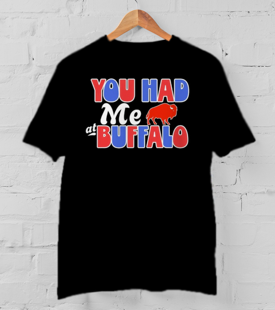 You Had Me At Buffalo Football Spirit T-Shirt