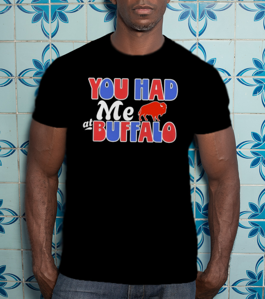 You Had Me At Buffalo Football Spirit T-Shirt