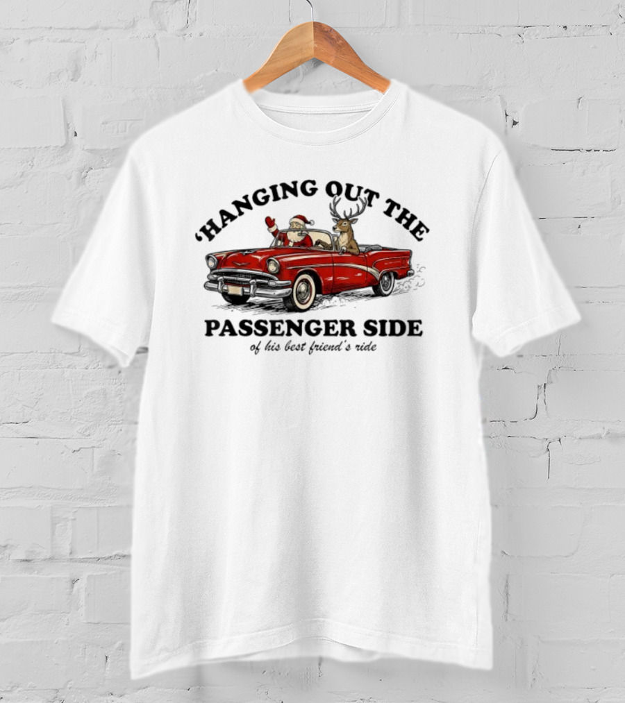 Hanging Out The Passenger Side Santa Car Deer Merry Christmas T-Shirt