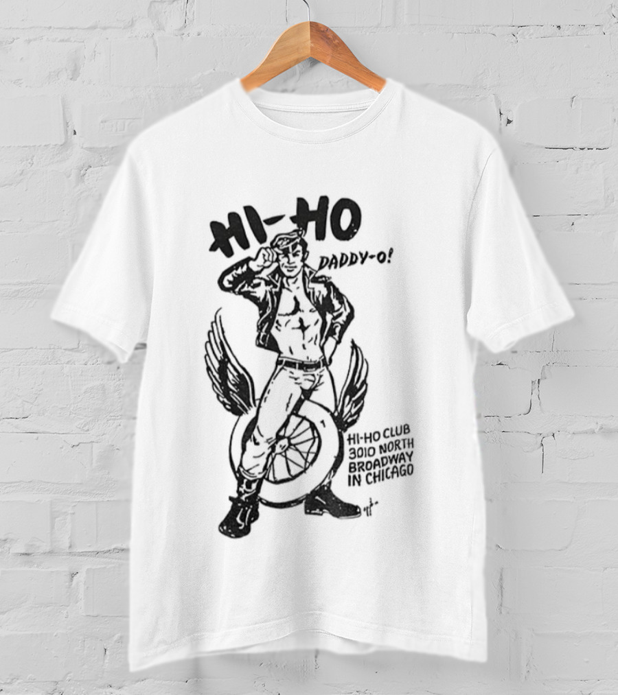 Hi Ho Daddy O Hi Ho Club 3rd March Chicago Tom Of Finland Gay Pride LGBT T-Shirt