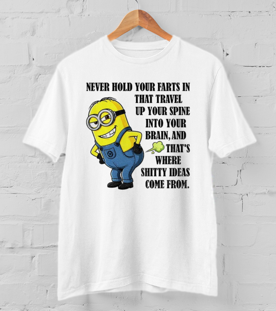 Minion Never Hold Your Farts In Funny Quote Humorous Saying T-Shirt