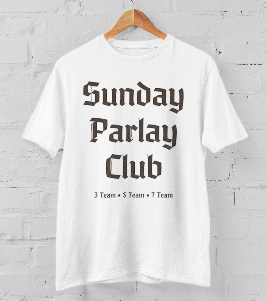 Sunday Parlay Club 3 Team 5 Team 7 Team Sports Betting T-Shirt