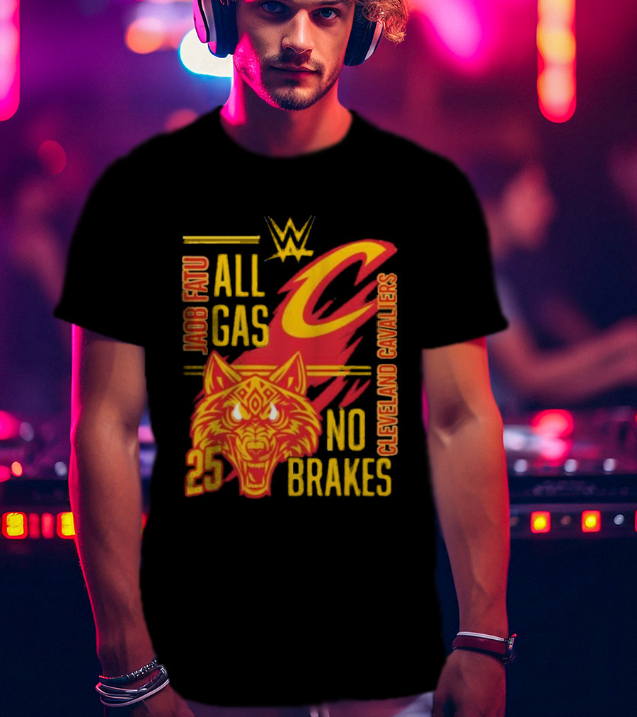 Cleveland Cavaliers Jacob Fatu All Gas No Brakes 25 WWE 2025 T-Shirt