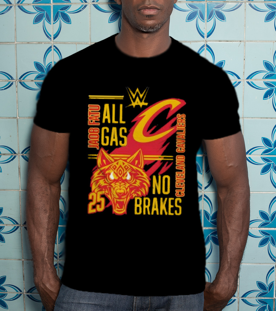 Cleveland Cavaliers Jacob Fatu All Gas No Brakes 25 WWE 2025 T-Shirt