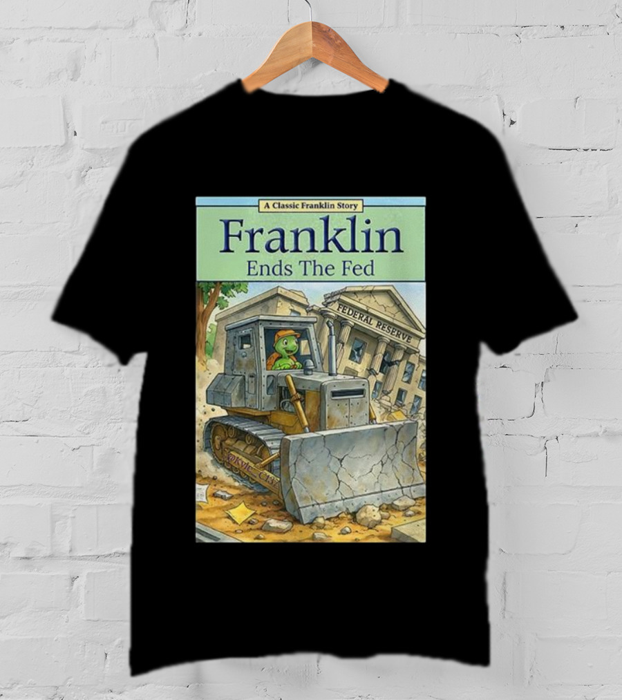 Franklin Bulldozer Federal Reserve A Classic Franklin Story T-Shirt