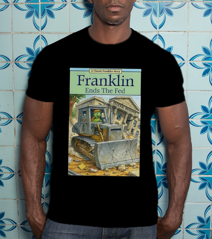 Franklin Bulldozer Federal Reserve A Classic Franklin Story T-Shirt