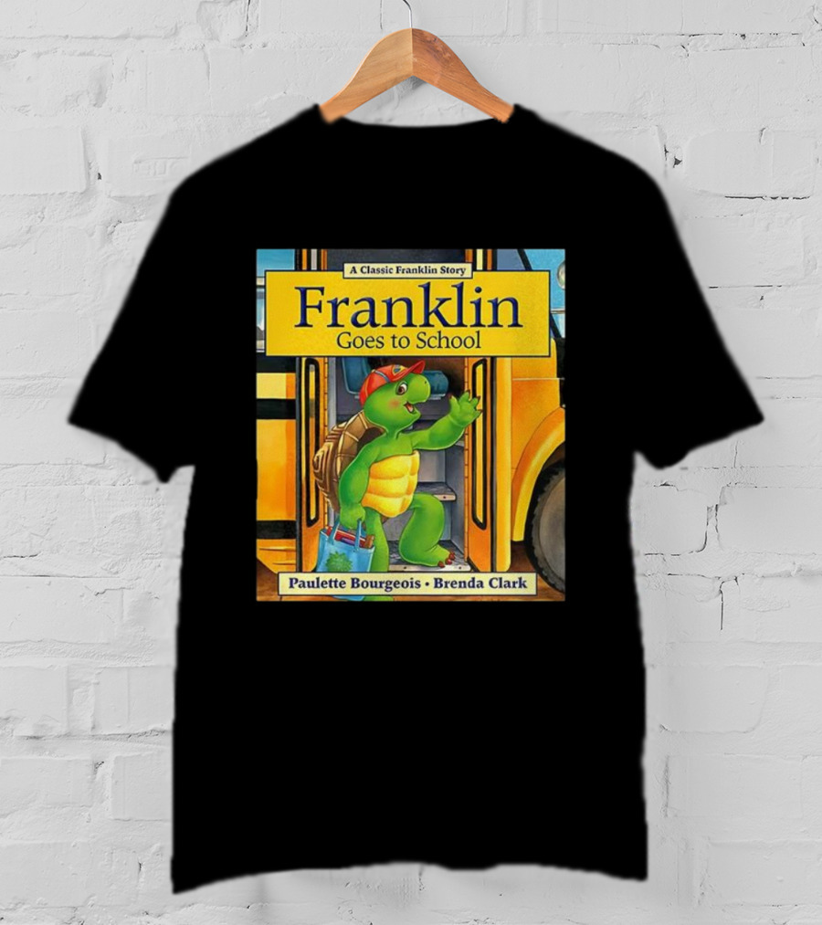 A Classic Franklin Story Franklin Goes To School By Paulette Bourgeois Brenda Clark T-Shirt