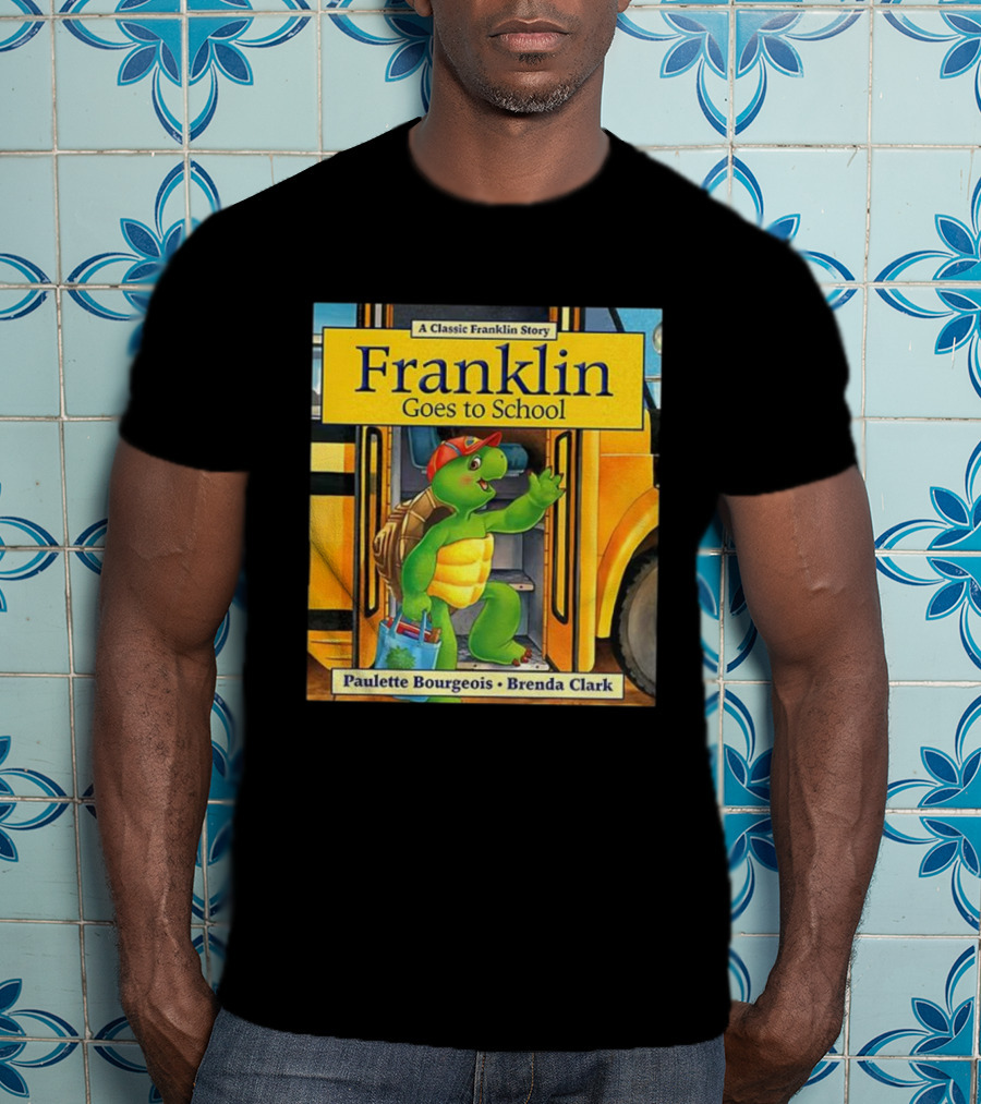 A Classic Franklin Story Franklin Goes To School By Paulette Bourgeois Brenda Clark T-Shirt
