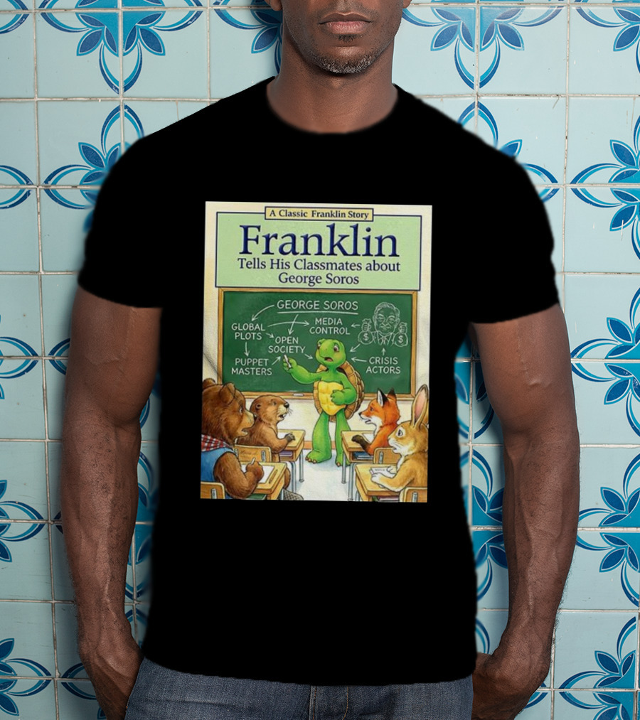 Franklin Tells His Classmates About George Soros Open Society And Media Control T-Shirt