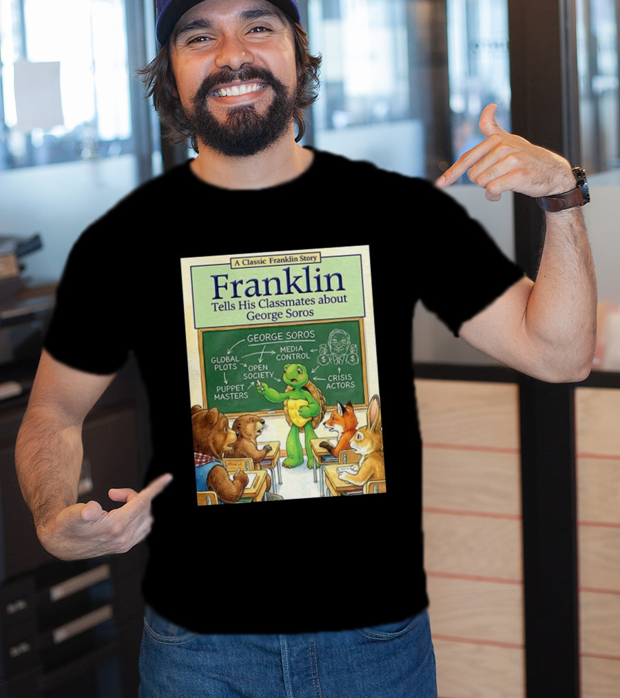 Franklin Tells His Classmates About George Soros Open Society And Media Control T-Shirt