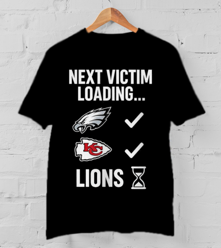 Next Victim Loading Eagles Chiefs Lions Hourglass T-Shirt