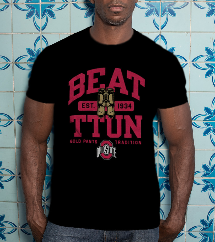 Ohio State Beat TTUN Gold Pants Tradition Est 1934 Buckeyes 2025 T-Shirt