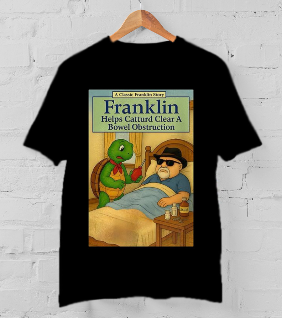 Franklin Helps Catturd Clear A Bowel Obstruction Classic Story T-Shirt