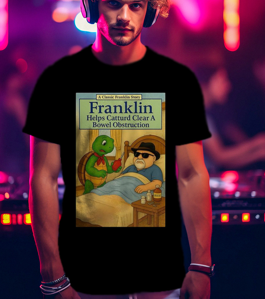 Franklin Helps Catturd Clear A Bowel Obstruction Classic Story T-Shirt