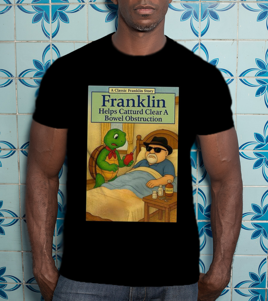 Franklin Helps Catturd Clear A Bowel Obstruction Classic Story T-Shirt