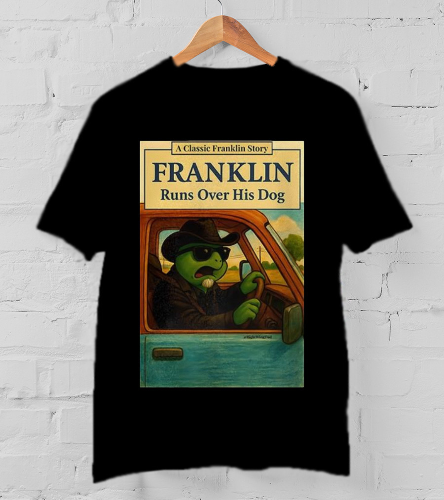 A Classic Franklin Story Franklin Runs Over His Dog T-Shirt