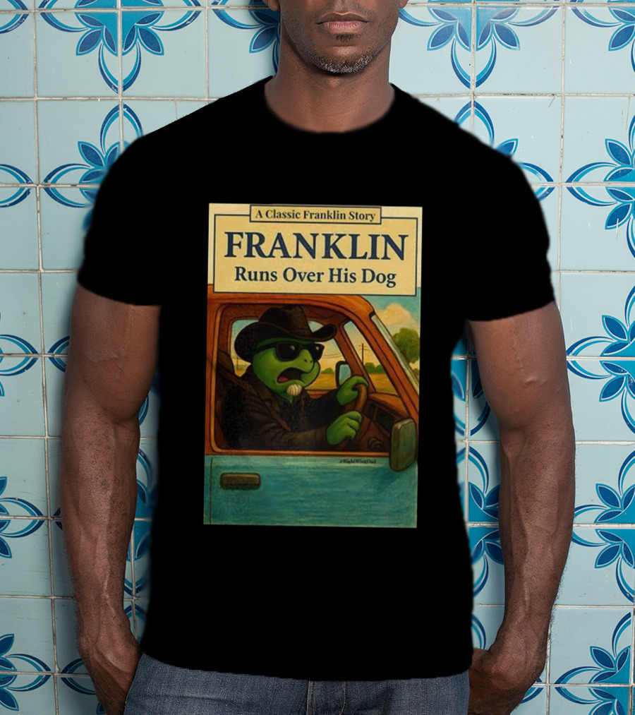A Classic Franklin Story Franklin Runs Over His Dog T-Shirt
