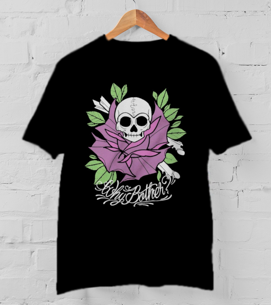 Why Bother Skull Rose With Purple Flower And Green Leaves T-Shirt