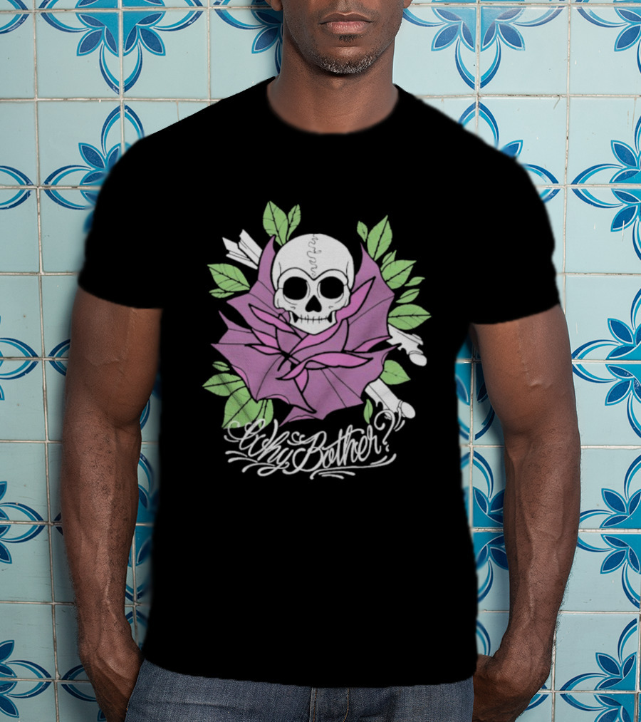 Why Bother Skull Rose With Purple Flower And Green Leaves T-Shirt