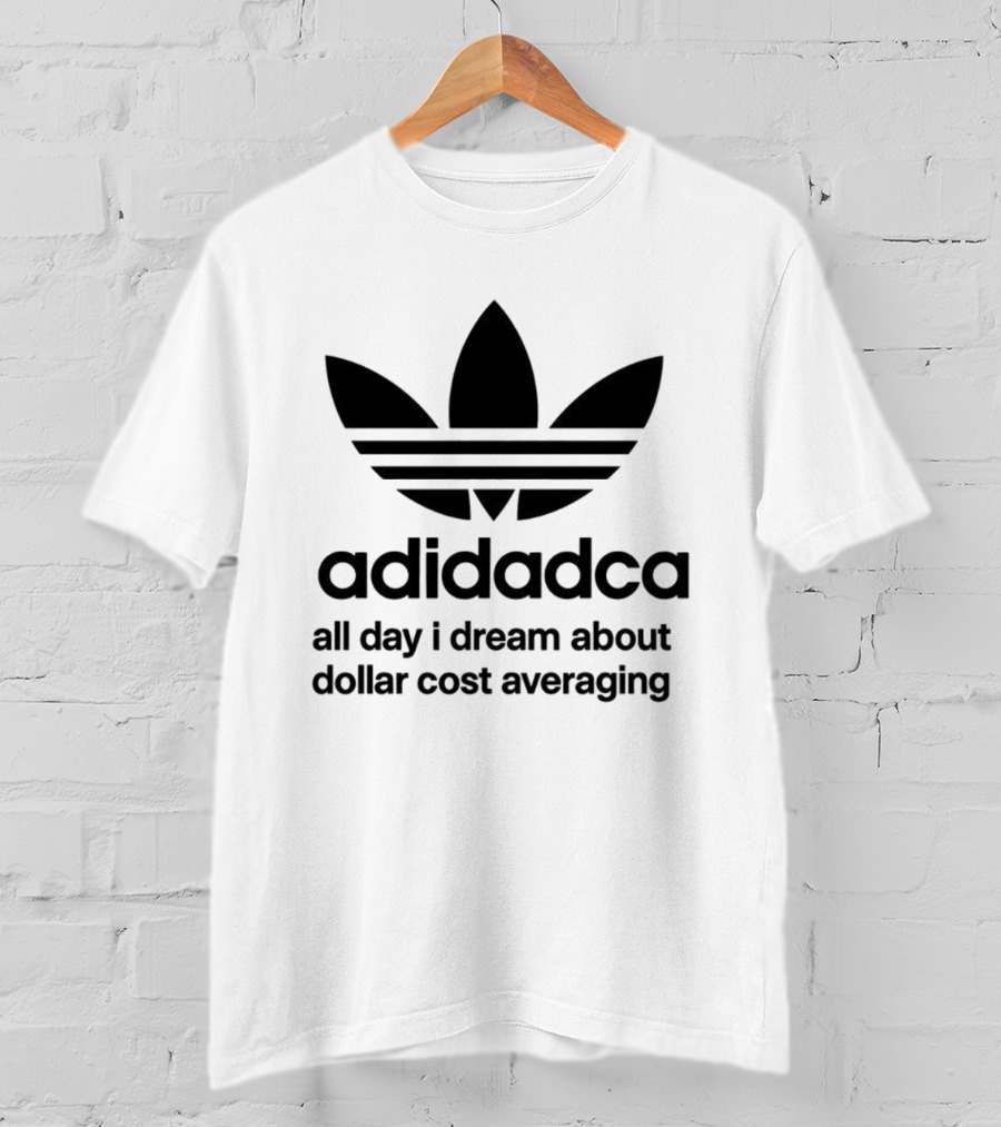 Adidadca All Day I Dream About Dollar Cost Averaging Financial Humor T-Shirt