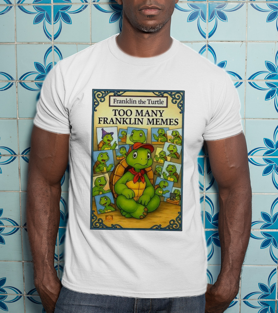 Franklin The Turtle Too Many Franklin Memes T-Shirt