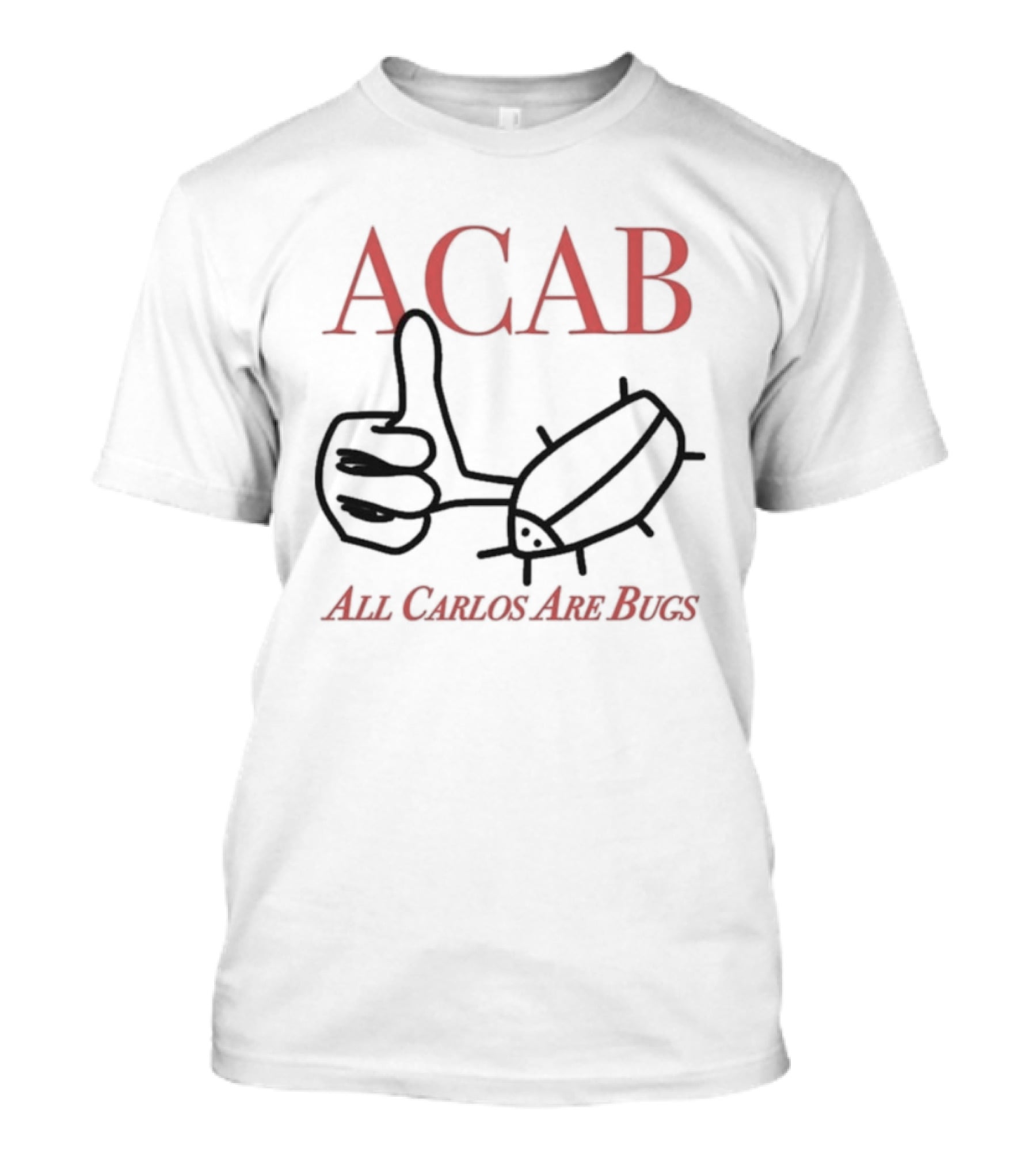 ACAB All Carlos Are Bugs Thumb Hand Gesture Cartoon T-Shirt