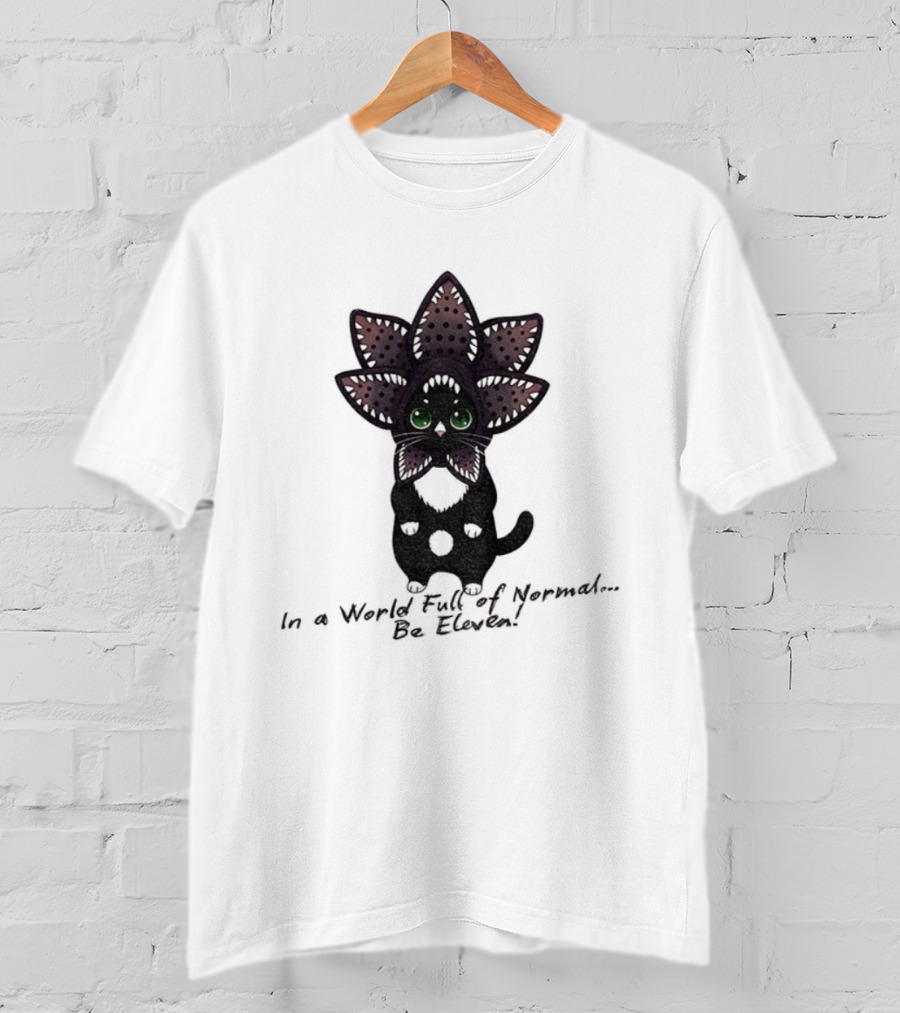 Demogorgon Cat Be Eleven In A World Full Of Normal T-Shirt