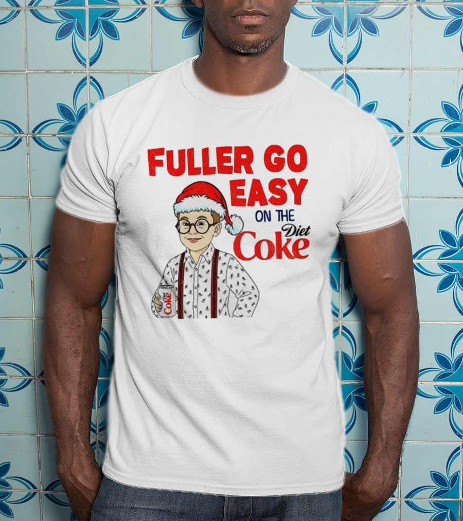 Fuller Go Easy On The Coke Christmas Humor Home Alone T-Shirt