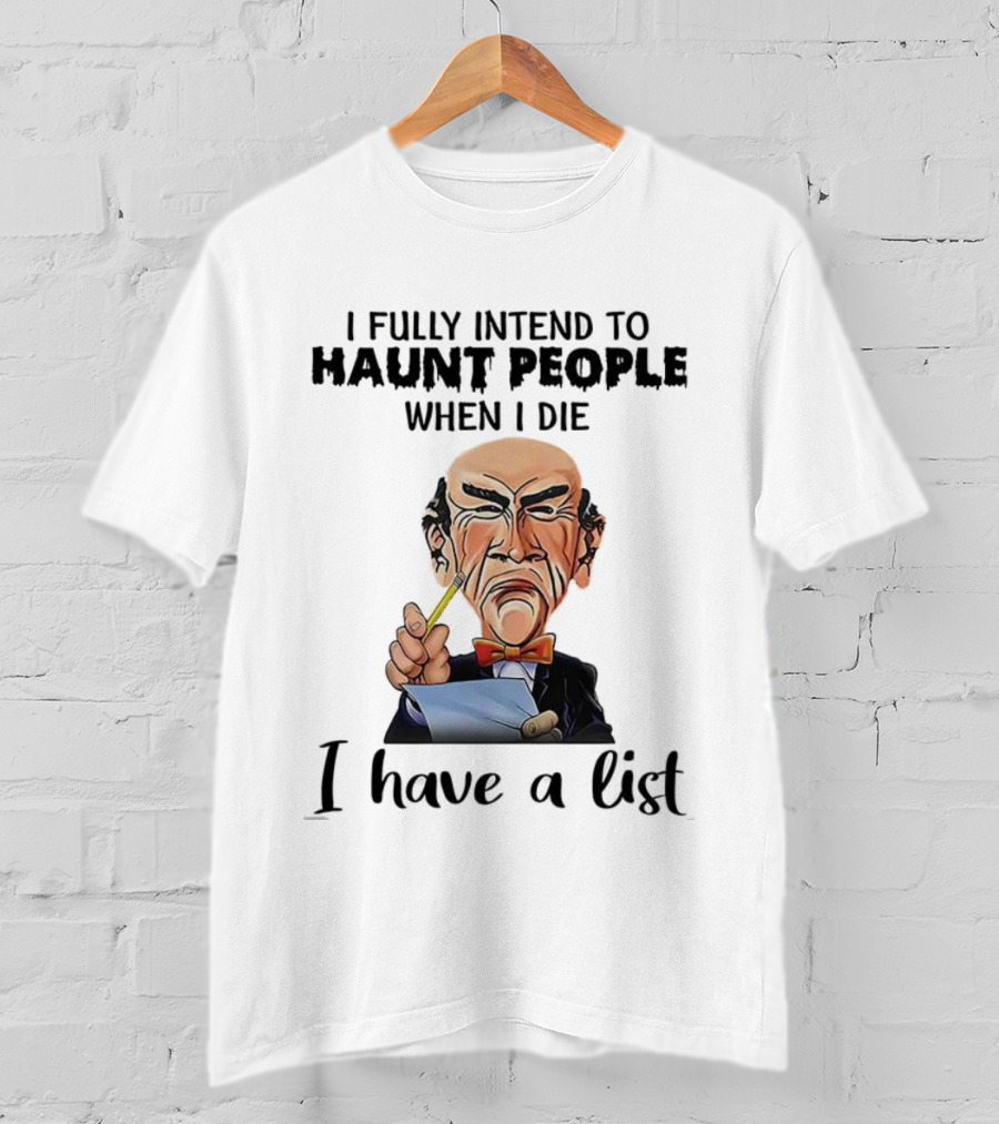Jeff Dunham Walter Intend To Haunt People When I Die I Have A List T-Shirt