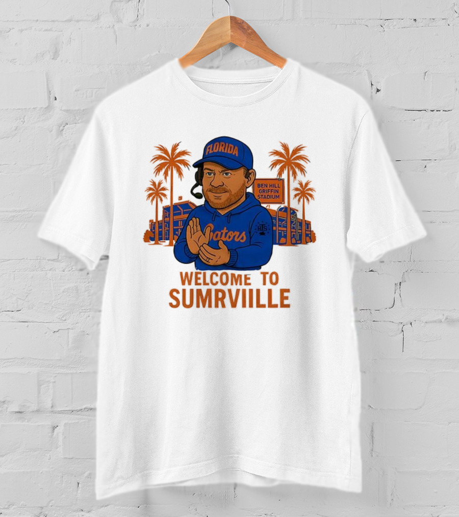 Florida Gators Ben Hill Griffin Stadium Welcome To Sumrville T-Shirt