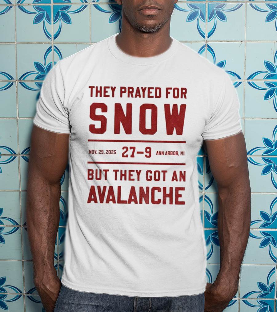 They Prayed For Snow 27-9 November 2025 Ann Arbor Avalanche T-Shirt