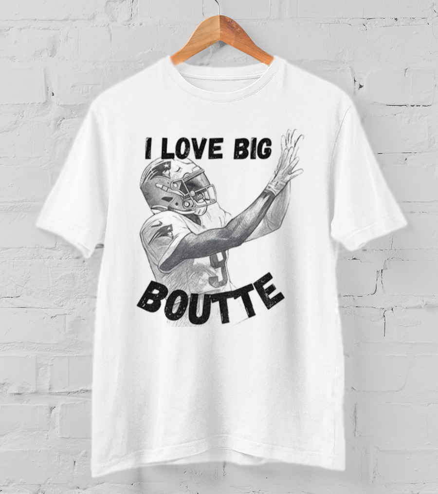 I Love Big Boutte Kayshon Boutte New England Patriots Football T-Shirt