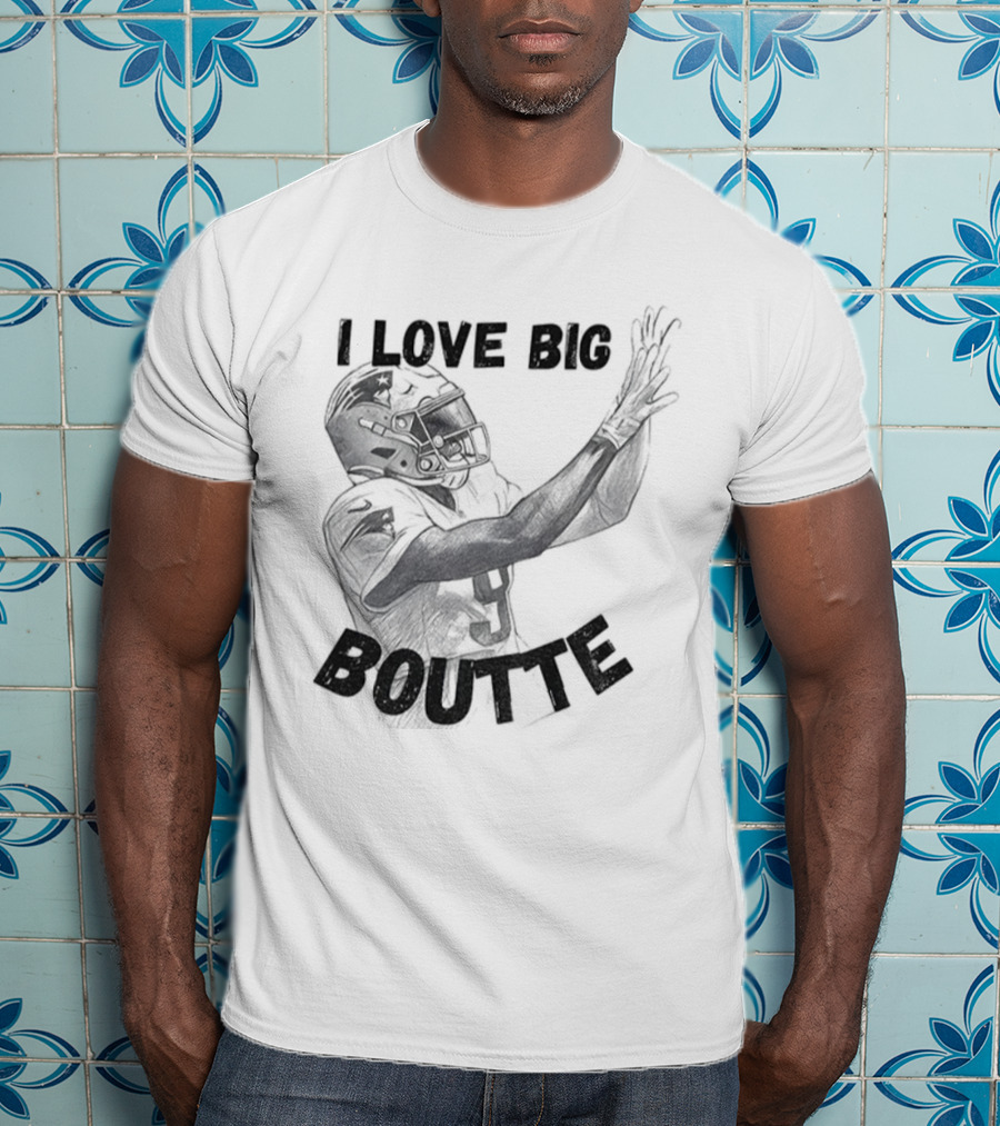 I Love Big Boutte Kayshon Boutte New England Patriots Football T-Shirt