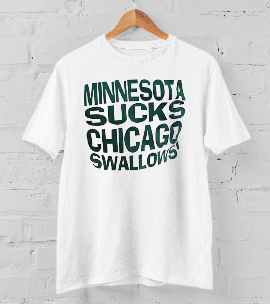 Minnesota Sucks Chicago Swallows Sports Rivalry Humor T-Shirt