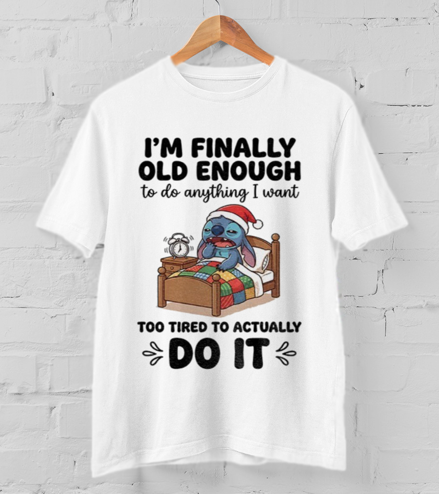 I’m Finally Old Enough To Do Anything I Want Too Tired To Actually Do It Stitch Santa Christmas T-Shirt