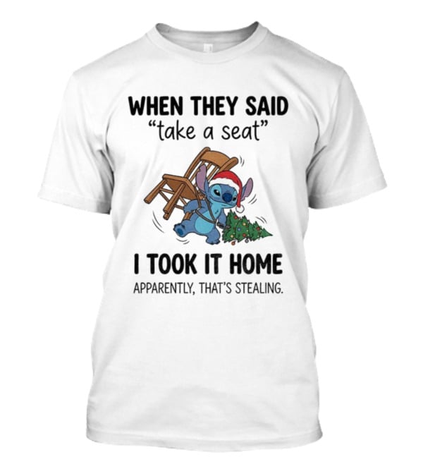Stitch Christmas Take A Seat I Took It Home Apparently That’s Stealing T-Shirt